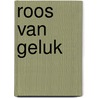 Roos van geluk by Graaff