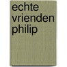 Echte vrienden philip by Hanne Turk