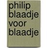 Philip blaadje voor blaadje by Hanne Turk