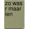 Zo was r maar ien door Theo Koomen