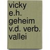 Vicky e.h. geheim v.d. verb. vallei door Wells