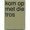 Kom op met die tros by Sluys