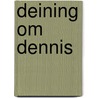 Deining om dennis door Hildick