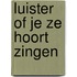 Luister of je ze hoort zingen