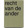 Recht van de ander door T. Vos-Dahmen von Buchholz