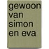 Gewoon van simon en eva