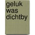 Geluk was dichtby