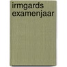 Irmgards examenjaar door Smits