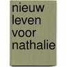 Nieuw leven voor nathalie door H. de Groot-Canté