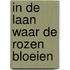 In de laan waar de rozen bloeien