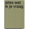 Alles wat ik je vraag door Weale