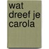 Wat dreef je carola