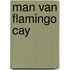 Man van flamingo cay