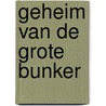 Geheim van de grote bunker door Jan Heerze