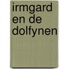 Irmgard en de dolfynen by Smits