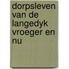 Dorpsleven van de langedyk vroeger en nu door Glas