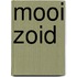 Mooi zoid