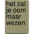 Het zal je oom maar wezen