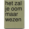 Het zal je oom maar wezen by Uitenbogaart