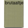 Brutaaltje door Verschoor
