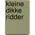 Kleine dikke ridder