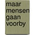 Maar mensen gaan voorby