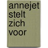 Annejet stelt zich voor door Miep Diekmann