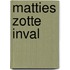 Matties zotte inval