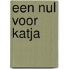 Een nul voor katja door Scholten