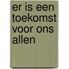 Er is een toekomst voor ons allen by Joan Betlem