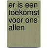 Er is een toekomst voor ons allen door Joan Betlem