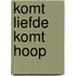 Komt liefde komt hoop