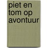 Piet en tom op avontuur door Linders