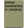 Dokter kwekkeltee in zeedorp door Mok