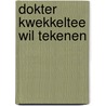 Dokter kwekkeltee wil tekenen door Mok