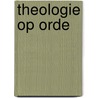 Theologie op orde door L.J. van den Brom