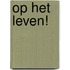 Op het leven!