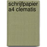 Schrijfpapier A4 clematis door J. Brinkman-Salentijn