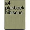 A4 plakboek hibiscus door J. Brinkman-Salentijn