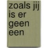 Zoals jij is er geen een