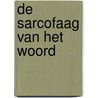 De sarcofaag van het woord by P.J.E. Chatelion Counet