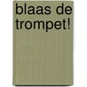 Blaas de trompet! door G. Morris