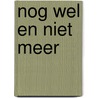Nog wel en niet meer door M. van Rijsdijk