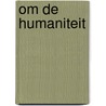 Om de humaniteit by H.G. Geertsema