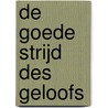 De goede strijd des geloofs door T. Sap