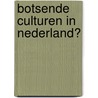 Botsende culturen in Nederland? door Onbekend