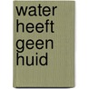 Water heeft geen huid door C. Nieuwenhuyse