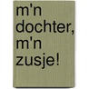 M'n dochter, m'n zusje! by K. Roskam