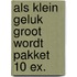 Als klein geluk groot wordt pakket 10 ex.