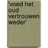 'Voed het oud vertrouwen weder'